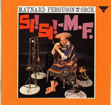 Charger l&#39;image dans la galerie, Maynard Ferguson And His Orchestra* : Si! Si! - M.F. (CD, Album, RE)
