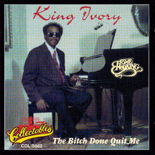 Laden Sie das Bild in den Galerie-Viewer, King Ivory* : The Bitch Done Quit Me (CD, Album)
