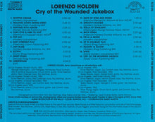 Laden Sie das Bild in den Galerie-Viewer, Lorenzo Holden : Cry Of The Wounded Jukebox (CD, Comp)
