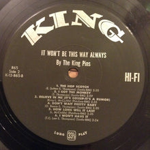 Load image into Gallery viewer, The King Pins : It Won&#39;t Be This Way Always (LP, Album, Mono)
