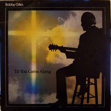 Laden Sie das Bild in den Galerie-Viewer, Bobby Giles (2) : &#39;Til You Came Along (LP, Album)
