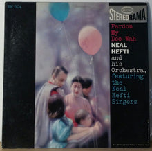 Load image into Gallery viewer, Neal Hefti And His Orchestra* Featuring The Neal Hefti Singers : Pardon My Doo-Wah (LP, Album)

