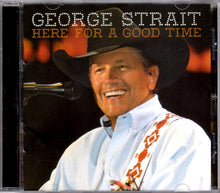 Load image into Gallery viewer, George Strait : Here For A Good Time (CD, Album)
