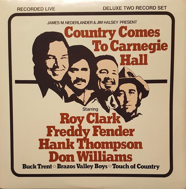 James M. Nederlander & Jim Halsey Present Roy Clark, Freddy Fender (2), Hank Thompson, Don Williams (2) : Country Comes To Carnegie Hall (2xLP, Album, Club, Ind)