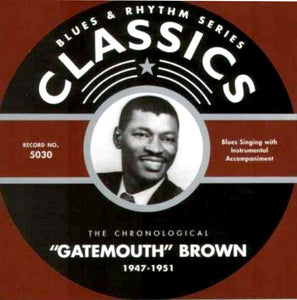 "Gatemouth" Brown* : The Chronological "Gatemouth" Brown 1947-1951 (CD, Comp)