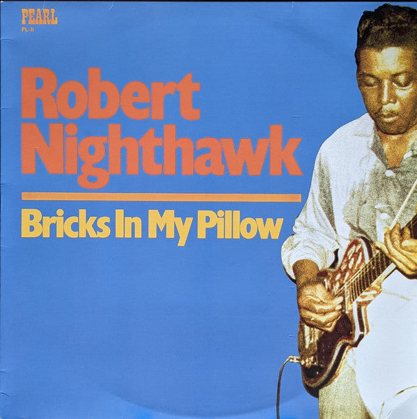 Robert Nighthawk : Bricks In My Pillow (LP, Comp, RE)
