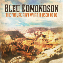 Load image into Gallery viewer, Bleu Edmondson : The Future Ain&#39;t What It Used To Be (CD, Album)
