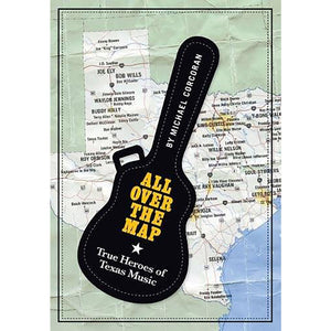 Cover of book "All over the Map - True Heroes of Texas Music" by Michael Corcoran