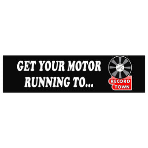 Rectangular black bumper sticker with white "Get your motor running to..." and the Record Town sign logo