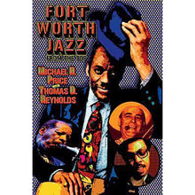 Load image into Gallery viewer, Picture of front cover of Fort Worth Jazz from the Top by Michael H. Price with Thomas B. Reynolds
