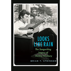 Cover of book "Looks Like Rain - The Songwriting Legacy of Mickey Newbury" by Brian T. Atkinson