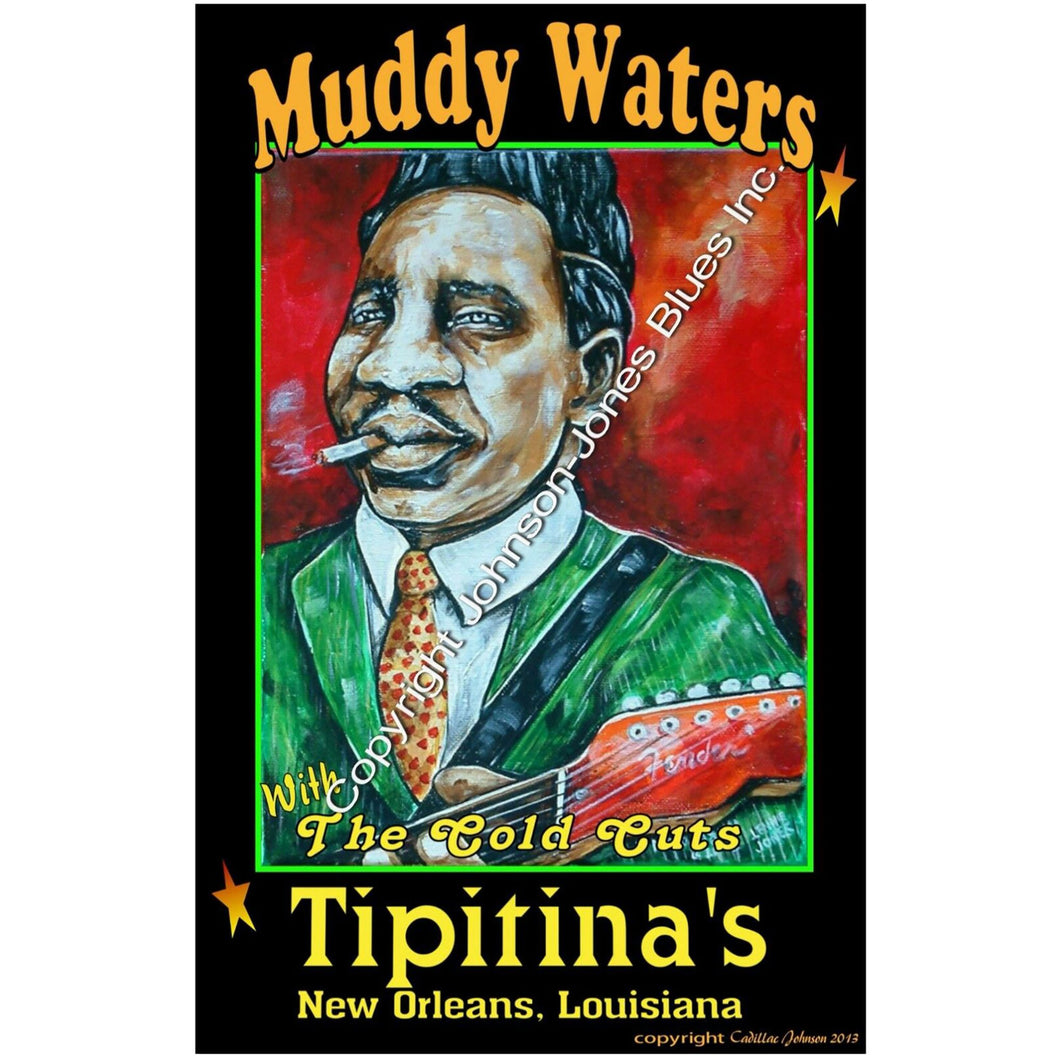 12 x 18 poster of Muddy Waters with the Cold Cuts (featuring our own Cadillac Johnson on bass) at Tipitina's in New Orleans, Louisiana.