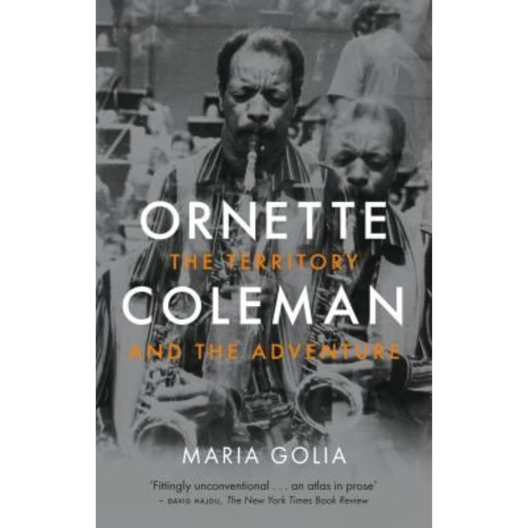 Cover of Ornette Coleman The Territory And The Adventure by Maria Golia